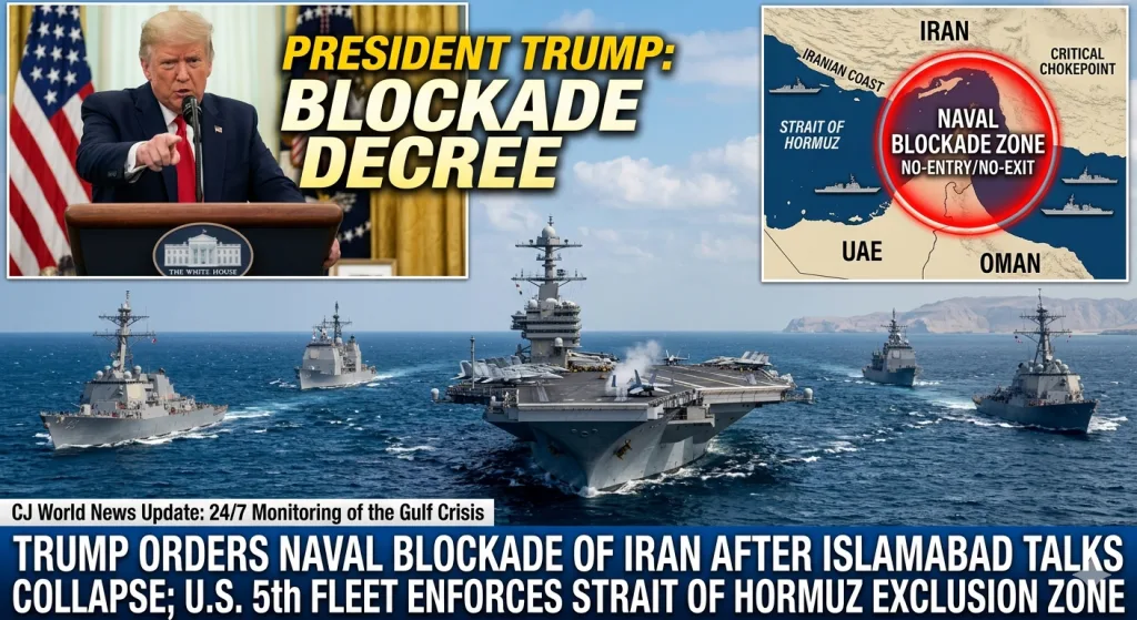 Trump Orders Naval Blockade of Iran After Islamabad Talks Collapse 2 IMG 4855 - CJ Global Newspaper